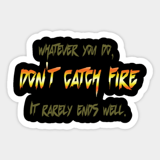 don't catch fire Sticker